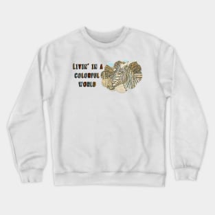 Livin' in a Colorful World Crewneck Sweatshirt